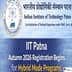 IIT Patna Autumn 2026 Registration Begins for Hybrid Mode Programs, Get Direct Link Here